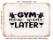 DECORATIVE METAL SIGN - Gym Now Wine Later - Vintage Rusty Look